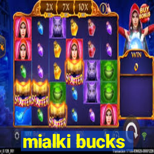 mialki bucks